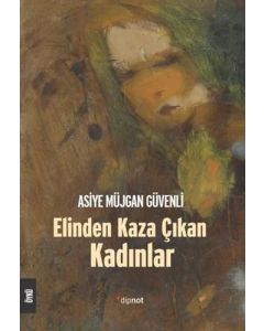 Elinden Kaza Çıkan Kadınlar