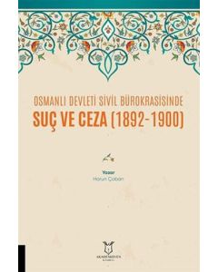 Osmanlı Devleti Sivil Bürokrasisinde Suç ve Ceza (1892 - 1900)