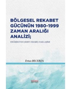 Bölgesel Rekabet Gücünün 1980 - 1999 Zaman Aralığı Analizi