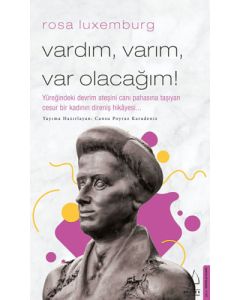 Vardım, Varım, Varolacağım - Rosa Luxemburg