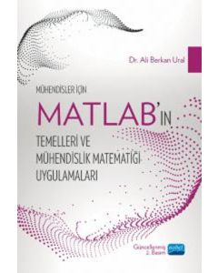 Mühendisler İçin MATLAB’ın Temelleri ve Mühendislik Matematiği Uygulamaları