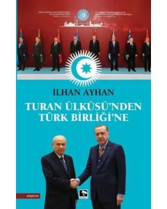 Turan Ülküsü'nden Türk Birliği'ne