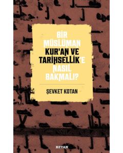 Bir Müslüman Kur’an ve Tarihsellik’e Nasıl Bakmalı?