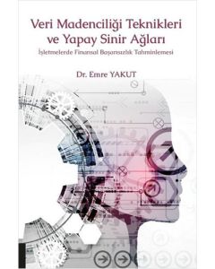 Veri Madenciliği Teknikleri ve Yapay Sinir Ağları