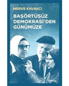 Başörtüsüz Demokrasi'den Günümüze (Ciltli)