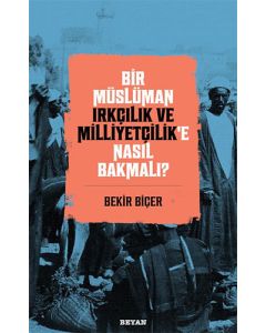 Bir Müslüman Irkçılık ve Milliyetçilik’e Nasıl Bakmalı?