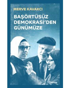 Başörtüsüz Demokrasi'den Günümüze