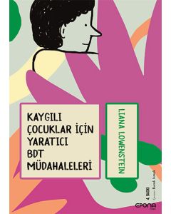 Kaygılı Çocuklar İçin Yaratıcı BDT Müdahaleleri