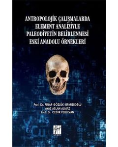 Antropolojik Çalışmalarda Element Analiziyle Paleodiyetin Belirlenmesi Eski Anadolu Örnekleri