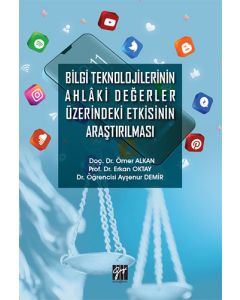 Bilgi Teknolojilerinin Ahlaki Değerler Üzerindeki Etkisinin Araştırılması