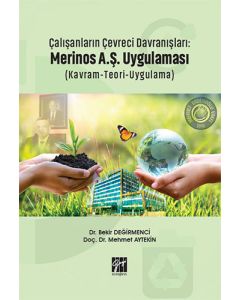 Çalışanların Çevreci Davranışları: Merinos A.Ş. Uygulaması (Kavram-Teori-Uygulama)