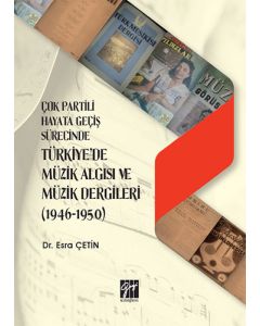Çok Partili Hayata Geçiş Sürecinde Türkiye'de Müzik Algısı ve Müzik Dergileri (1946 - 1950)