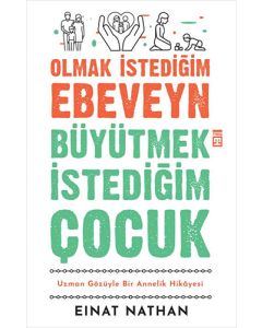 Olmak İstediğim Ebeveyn Büyütmek İstediğim Çocuk