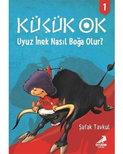 Küçük Ok 1 - Uyuz İnek Nasıl Boğa Olur?
