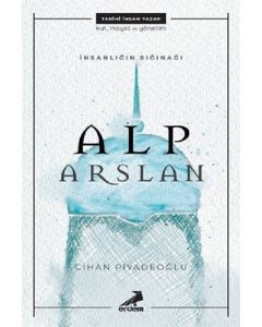 İnsanlığın Sığınağı Alp Arslan
