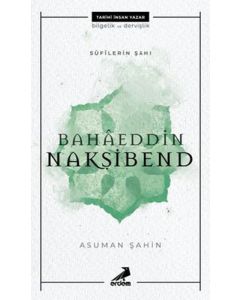 Bahaeddin Nakşibend - Sufilerin Şahı