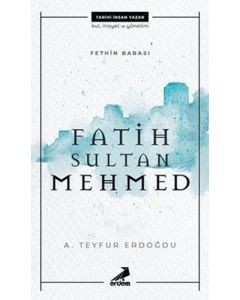 Fatih Sultan Mehmed - Fethin Babası