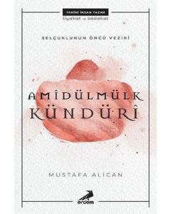 Selçuklunun Öncü Veziri Amidülmülk Kündüri