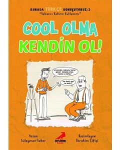 Burada Türkçe Konuşuyoruz 3 - Cool Olma Kendin Ol!