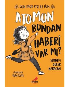Uçuk Kaçık Ayşe ile Bilim 3 - Atomun Bundan Haberi Var mı?
