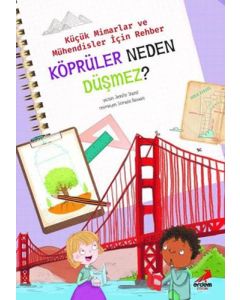 Küçük Mimarlar ve Mühendisler İçin Rehber - Köprüler Neden Düşmez? 