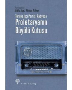 Türkiye İşçi Partisi Radyoda Proletaryanın Büyülü Kutusu (Ciltli) 