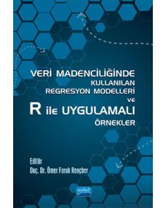 Veri Madenciliğinde Kullanılan Regresyon Modelleri ve R ile Uygulamalı Örnekler