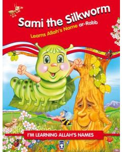 Sami the Silkworm Learns Allah's Name Ar Rabb
