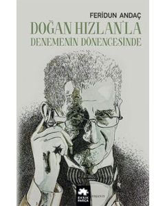 Doğan Hızlan’la Denemenin Dönengesinde