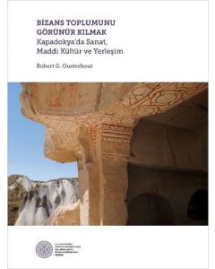 Bizans Toplumunu Görünür Kılmak (Ciltli)