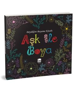 Aşk ile Boya - Büyüklere Boyama Kitabı