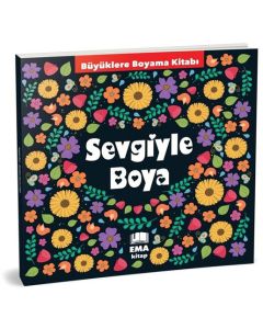 Sevgiyle Boya - Büyüklere Boyama Kitabı