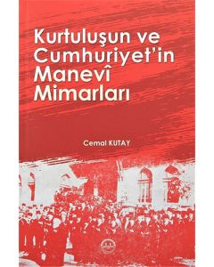 Kurtuluşun ve Cumhuriyetin Manevi Mimarları