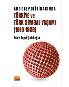 ABD Dış Politikasında Türkiye ve Türk Siyasal Yaşamı (1919-1939)