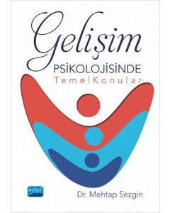 Gelişim Psikolojisinde Temel Konular