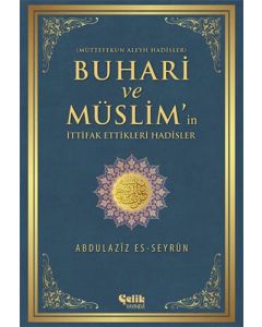 Buhari ve Müslim'in İttifak Ettiği Hadisler