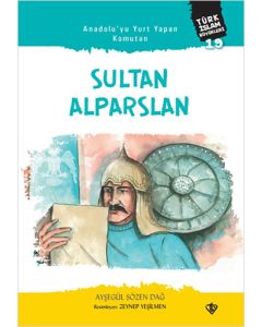 Türk İslam Büyükleri 19 - Anadolu'yu Yurt Yapan Komutan: Sultan Alparslan