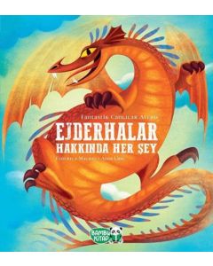 Ejderhalar Hakkında Her Şey (Ciltli)