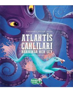 Atlantis Canlıları Hakkında Her Şey (Ciltli)