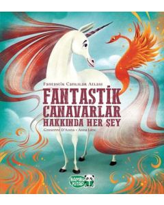 Fantastik Canavarlar Hakkında Her Şey (Ciltli)