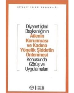 Diyanet İşleri Başkanlığının Ailenin Korunması ve Kadına Yönelik Şiddetin Önlenmesi Konusunda Görüş ve Uygulamaları