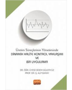Üretim Süreçlerinin Yönetiminde Dinamik Kalite Kontrol Yaklaşımı ve Bir Uygulama