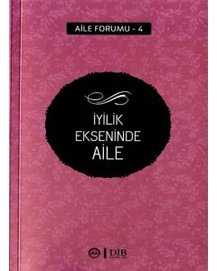 Aile Forumu 4 - İyilik Ekseninde Aile