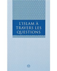 L Islam a Travers Les Questions