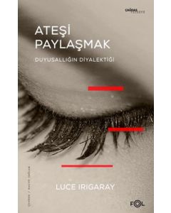 Ateşi Paylaşmak - Duyusallığın Diyalektiği