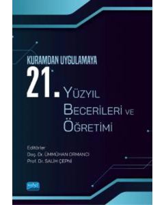 Kuramdan Uygulamaya 21. Yüzyıl Becerileri ve Öğretimi