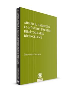 Ahmed B. Hanbel’in El-Müsned’i Üzerine Bibliyografik Bir İnceleme