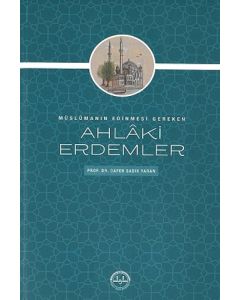 Müslümanın Edinmesi Gereken Ahlaki Erdemler