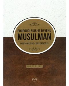 Pourquoi Suis Je Devenu Müsülman Hıstoires de Conversions