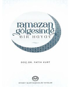 Ramazan Gölgesinde Bir Hayat